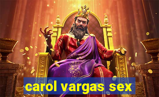 carol vargas sex